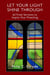Let Your Light Shine through: 62 Fresh Sermons to Inspire Your Preaching