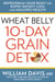 Wheat Belly 10-Day Grain Detox - Reprogram Your Body for Rapid Weight Loss and Amazing Health
