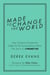 Made to Change the World: How Ordinary People Are Called To Do Extraordinary Work, The Story of Project 615