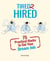 Tired 2 Hired: 75 Practical Hacks to Get Your Dream Job