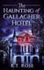 The Haunting of Gallagher Hotel: A Chilling Haunted House Novel