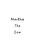 Martha the Cow