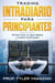 Trading Intradiario para Principiantes - Olvida Todo Lo Que Sabes y Vuelve al Principio - Inversión para Principiantes, #1
