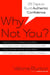 Why Not You? - Twenty-eight Days to Authentic Confidence
