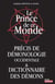 Le Prince de ce Monde - Précis de démonologie occidentale et dictionnaire des démons