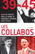 Les collabos - Ceux qui partout dans le monde se rangèrent derrière Adolf Hitler