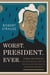 Worst. President. Ever. - James Buchanan, the POTUS Rating Game, and the Legacy of the Least of the Lesser Presidents