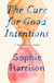 The Cure for Good Intentions - A Doctor's Story