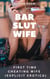 Bar Slut Wife - First Time Cheating Wife (Explicit Erotica)