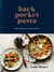 Back Pocket Pasta - Inspired Dinners to Cook on the Fly: A Cookbook