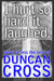I Hurt So Hard It Laughed: More or less the best of Duncan Cross, 2008 - 2015