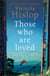 Those Who Are Loved - The compelling Number One Sunday Times bestseller, 'A Must Read'