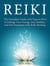 Reiki: The Complete Guide with Tips on How to Enlarge Your Energy, Stay Healthy, and Feel Awesome with Reiki Healing