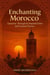 Enchanting Morocco: A Journey Through Its Imperial Cities and Coastal Charms