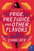 Pride, Prejudice, and Other Flavors - A Novel