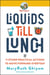 Liquids till Lunch - 12 Small Habits That Will Change Your Life for Good