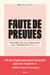 Faute de preuves - enquête sur la justice face aux révélations #MeToo