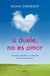 Si duele, no es amor - Aprende a identificar y a liberarte de los amores tóxicos