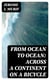 From Ocean to Ocean: Across a Continent on a Bicycle - An Account of a Solitary Ride From Adelaide to Port Darwin