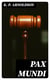 Pax mundi - A concise account of the progress of the movement for peace by means of arbitration, neutralization, international law and disarmament