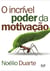O incrível poder da motivação 