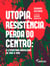 Utopia, resistência, perda do centro: a literatura brasileira de 1960 a 1990