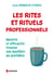 Les rites et rituels professionnels - Identité et efficacité : trouver son équilibre au quotidien