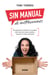 Sin manual de instrucciones - Una guía para cristalizar tus sueños, hacer que las cosas sucedan y construir tu marca personal
