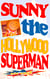 Sunny the Hollywood Superman - Abenteuer in Hollywood