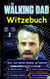'The Walking Dad' (Witzebuch); Inoffizielles The Walking Dead Buch - The Walking Dead Witze Buch (lustig, lachen, witzig; Parodie, Horror, Apokalypse Zombie Humor, fear the walking dead, Robert Kirkman)