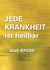 Jede Krankheit ist heilbar - ... auch Krebs