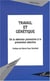 Travail et génétique - De la sélection préventive à la prévention sélective
