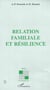 RELATION FAMILIALE ET RéSILIENCE