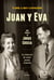 Juan y Eva - El amor, el odio y la revolución. La historia de amor jamás contada