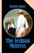 The lesbian Mistress - The power of love is unpredictable and can strike at any moment!
