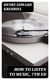How to Listen to Music, 7th ed - Hints and Suggestions to Untaught Lovers of the Art