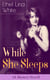 While She Sleeps (A Mystery Novel) - Thriller Classic