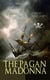 THE PAGAN MADONNA - A Tale of a Grand Theft, Thrilling Adventure and Treasure Hunt