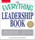 The Everything Leadership Book - Motivate and inspire yourself and others to succeed at home, at work, and in your community