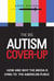 The Big Autism Cover-Up - How and Why the Media Is Lying to the American Public