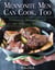 Mennonite Men Can Cook, Too - Celebrating Hospitality with 170 Delicious Recipes