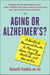 Aging or Alzheimer's? - A Doctor's Personal Guide to Memory Loss, Cognitive Decline, and Dementia