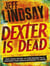 DEXTER IS DEAD