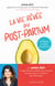 La vie rêvée du post-partum : confidences et vérités sur l'après-accouchement