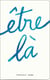 Être là