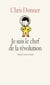Je suis le chef de la révolution
