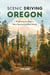 Scenic Driving Oregon - Exploring the State's Most Spectacular Back Roads