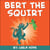 Bert the Squirt - Bedtime children's books for kids, early readers