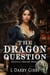 The Dragon Question - Solstice Dragon World, #1