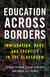 Education Across Borders - Immigration, Race, and Identity in the Classroom